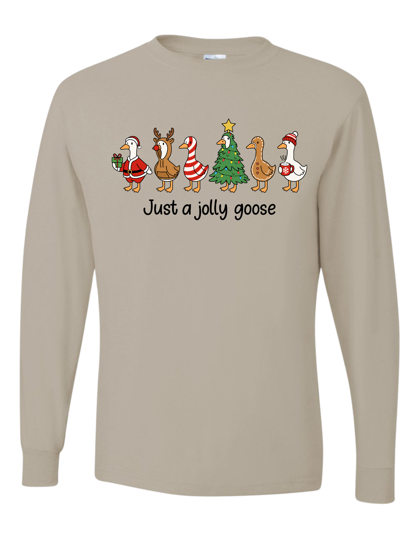 Just A Jolly Goose Long Sleeve