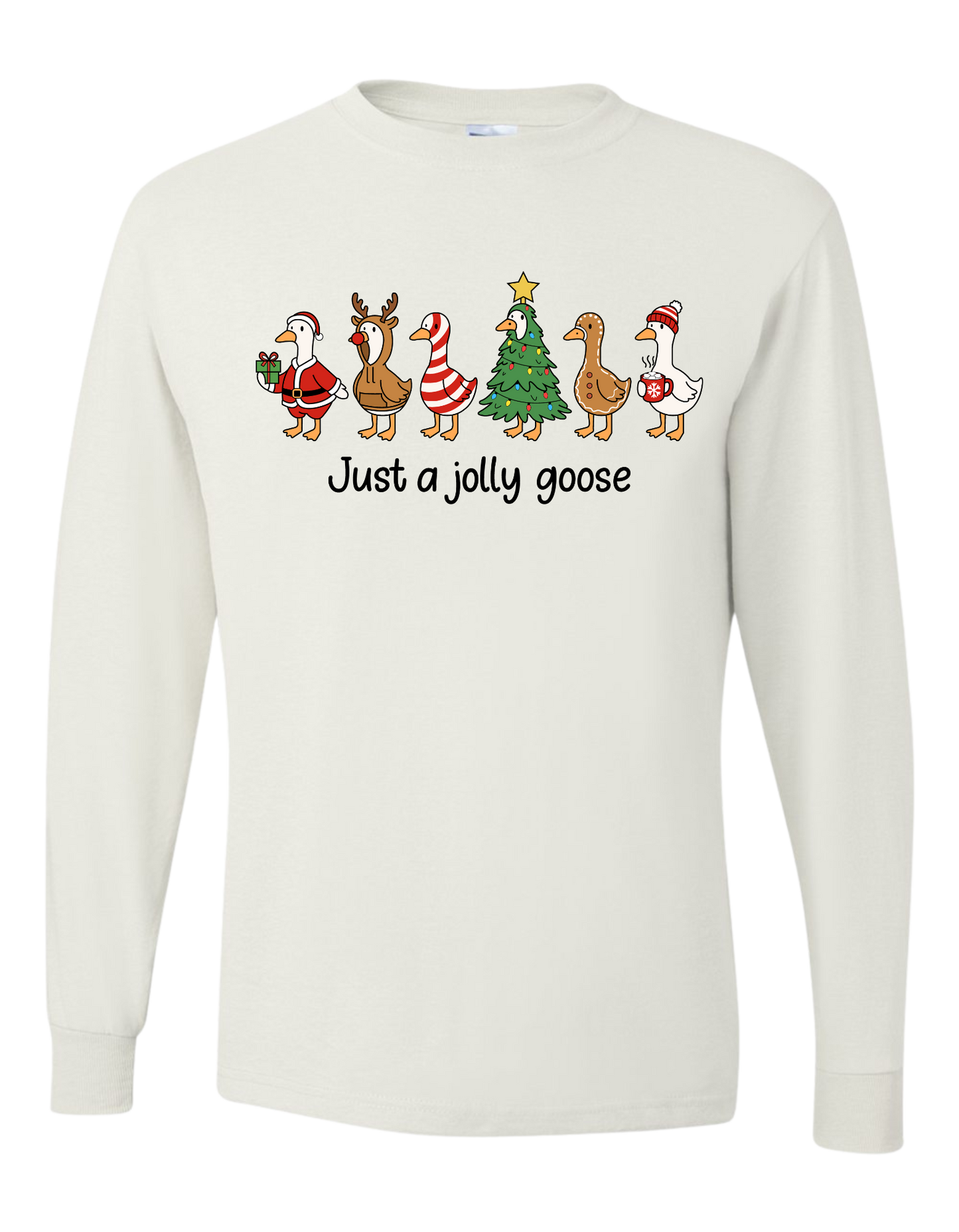 Just A Jolly Goose Long Sleeve
