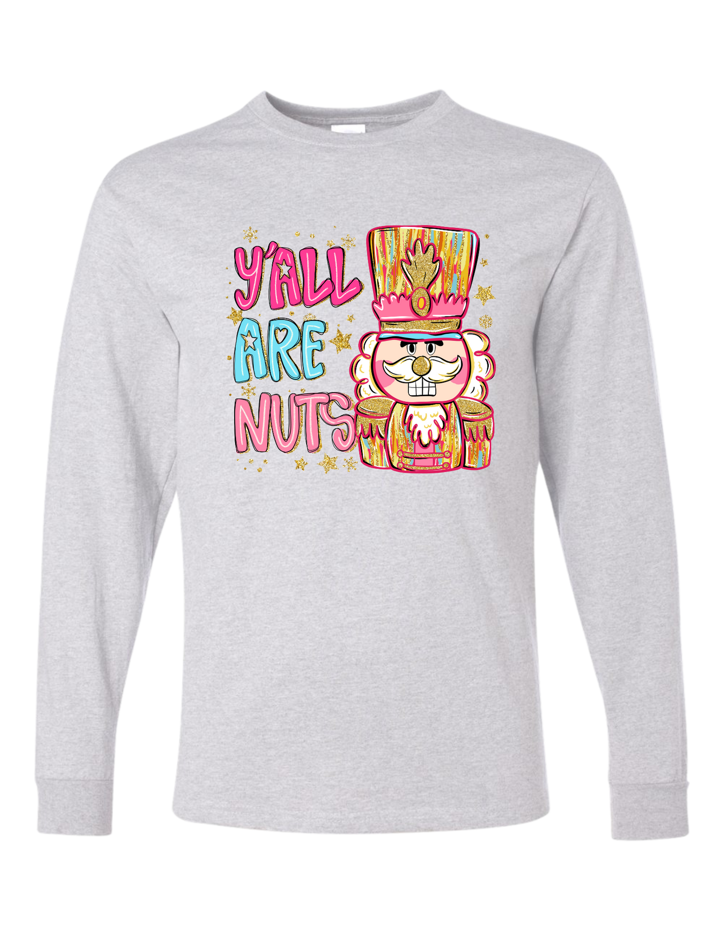 Y'all Are Nuts Long Sleeve