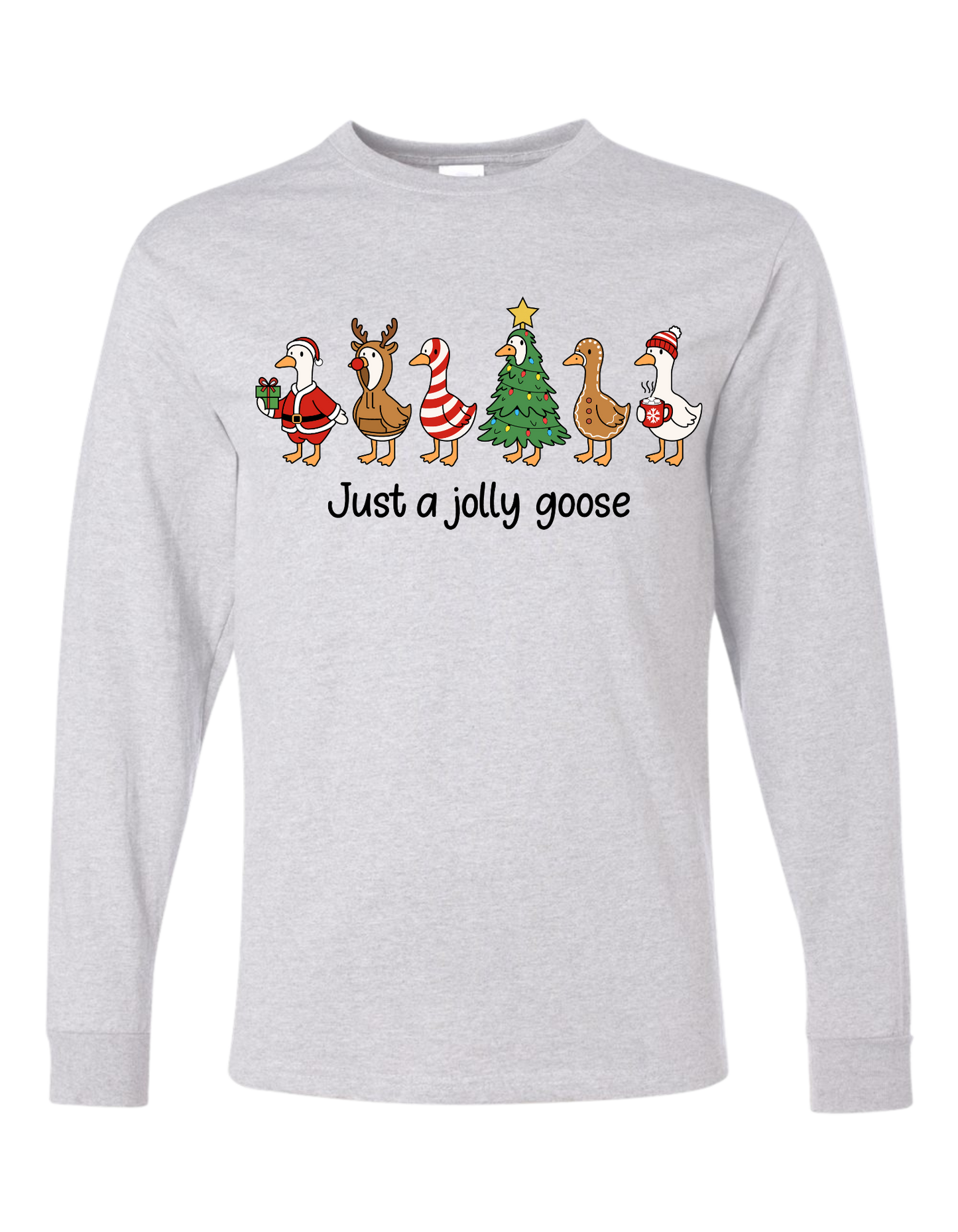 Just A Jolly Goose Long Sleeve