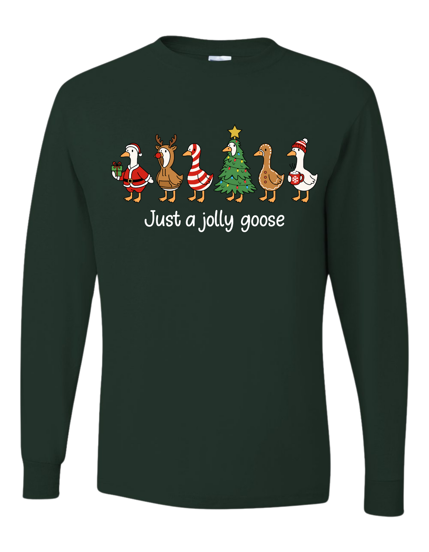 Just A Jolly Goose Long Sleeve