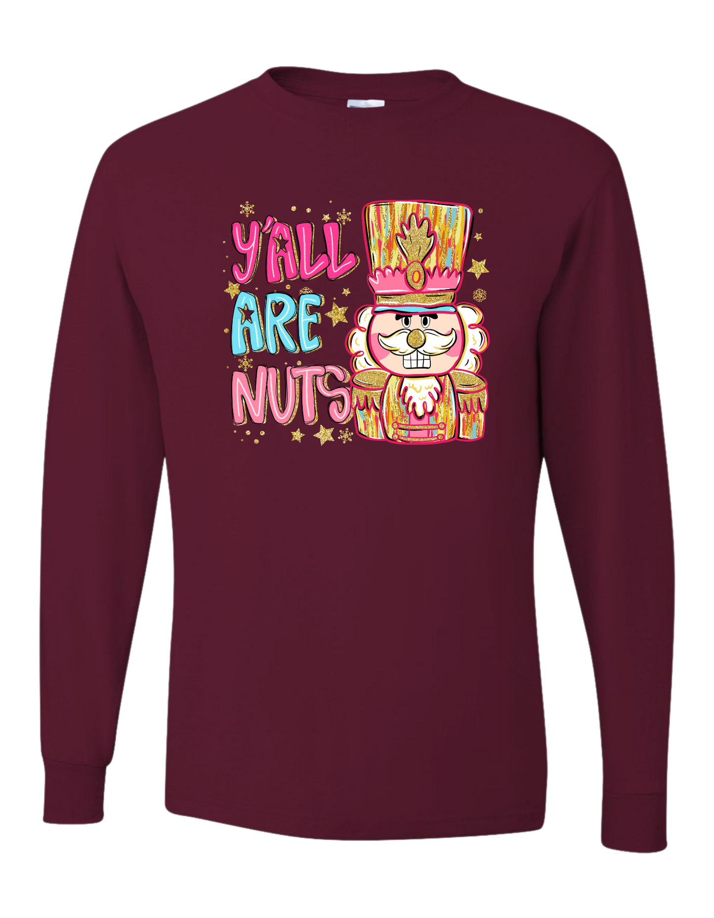 Y'all Are Nuts Long Sleeve