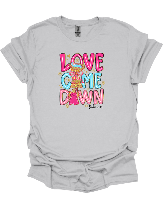 Love Came Down T-Shirt
