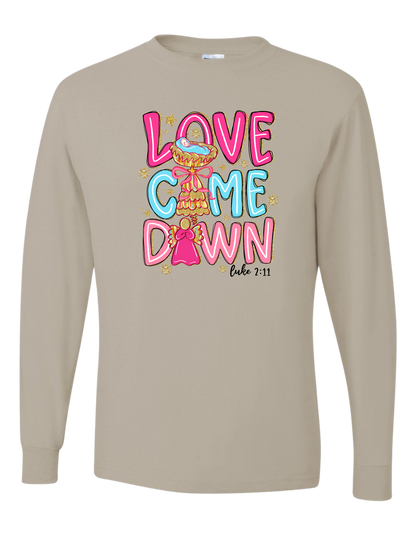Love Came Down Long Sleeve