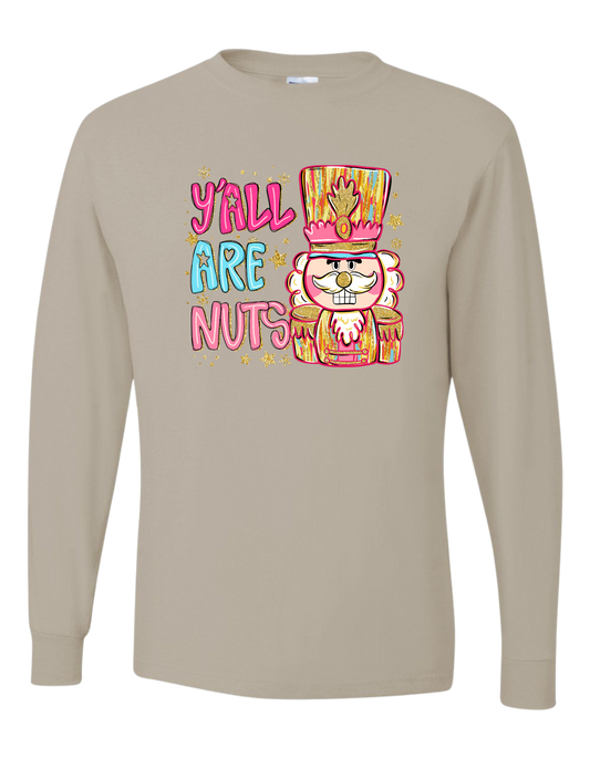 Y'all Are Nuts Long Sleeve