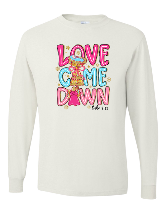 Love Came Down Long Sleeve