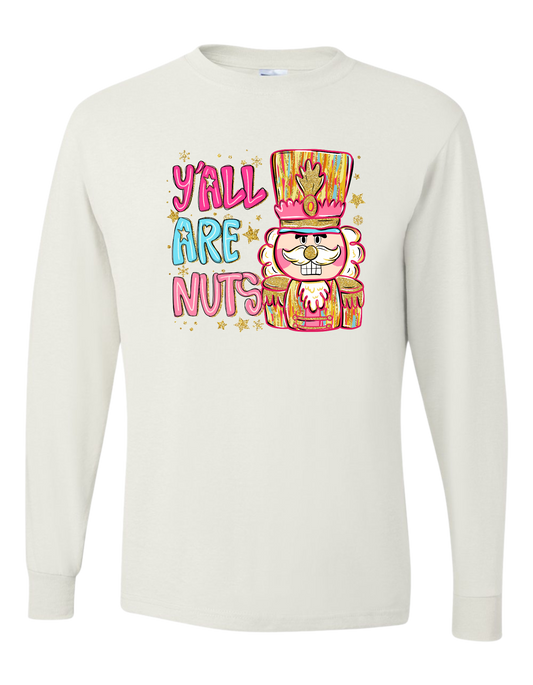 Y'all Are Nuts Long Sleeve