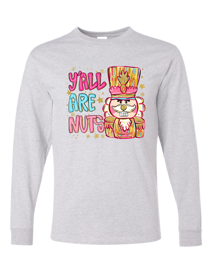 Y'all Are Nuts Long Sleeve