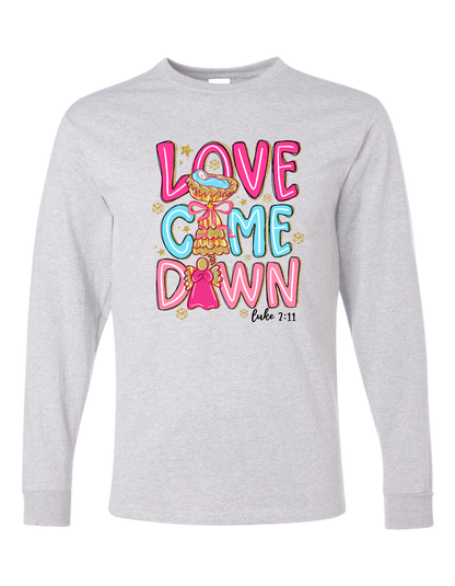 Love Came Down Long Sleeve