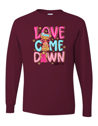 Love Came Down Long Sleeve