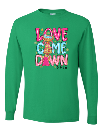 Love Came Down Long Sleeve