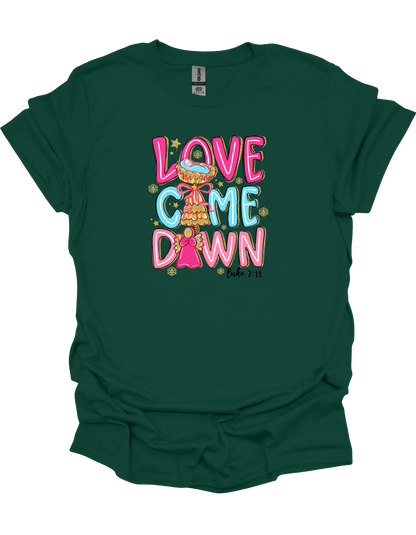 Love Came Down T-Shirt