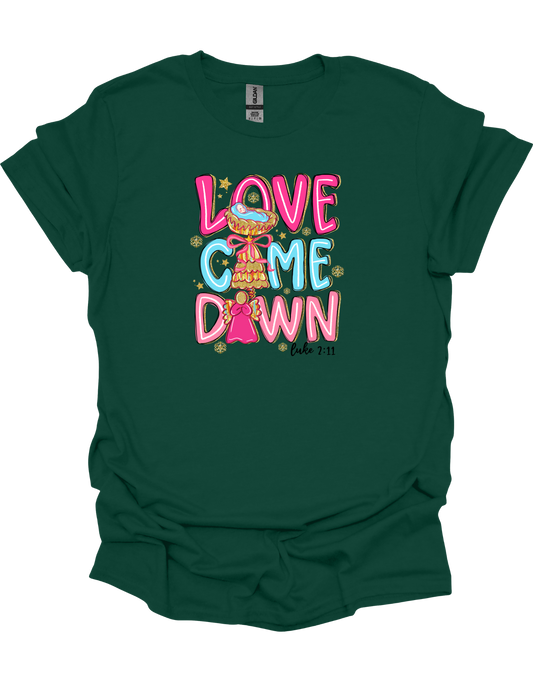 Love Came Down T-Shirt