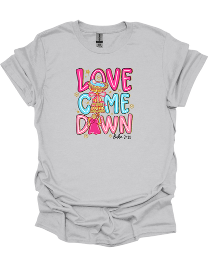 Love Came Down T-Shirt