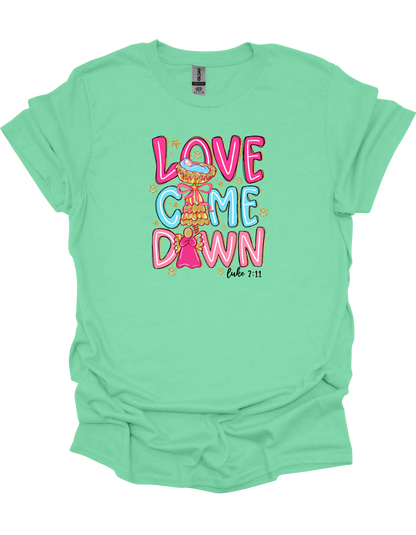 Love Came Down T-Shirt