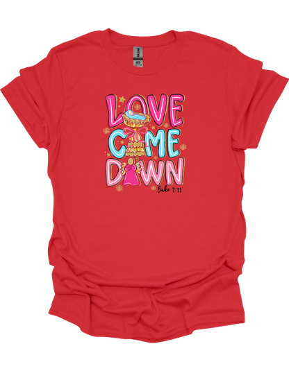 Love Came Down T-Shirt