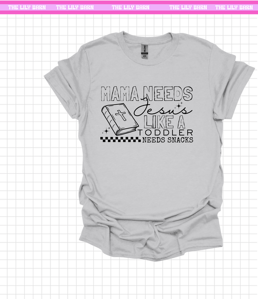 Mama Needs Jesus T-Shirt