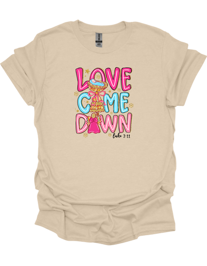 Love Came Down T-Shirt