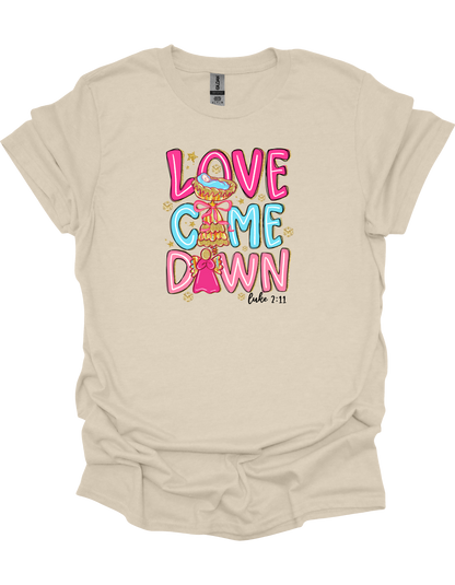 Love Came Down T-Shirt
